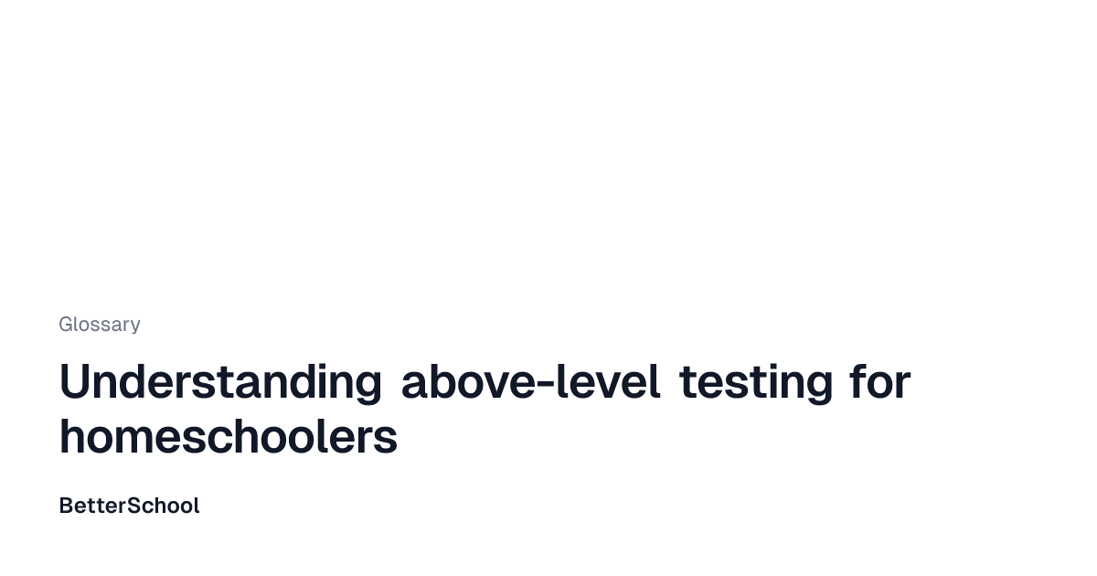 Above-level testing explained | BetterSchool