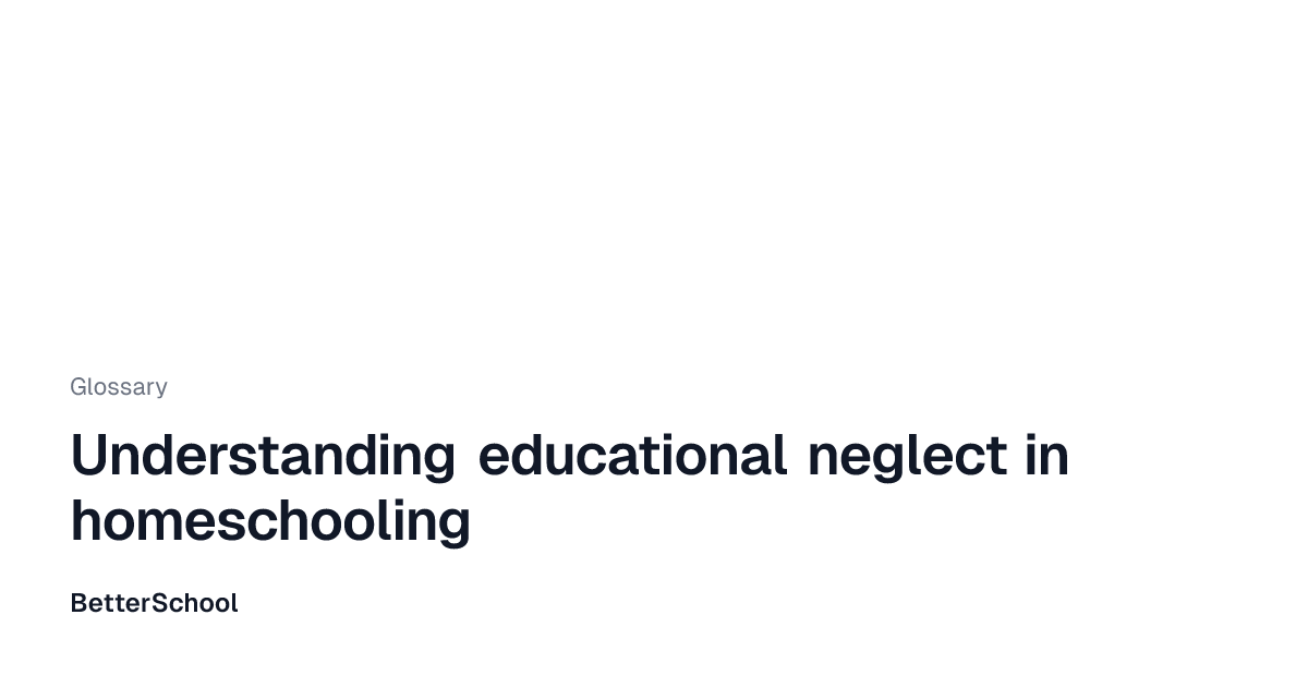 Educational neglect explained | BetterSchool
