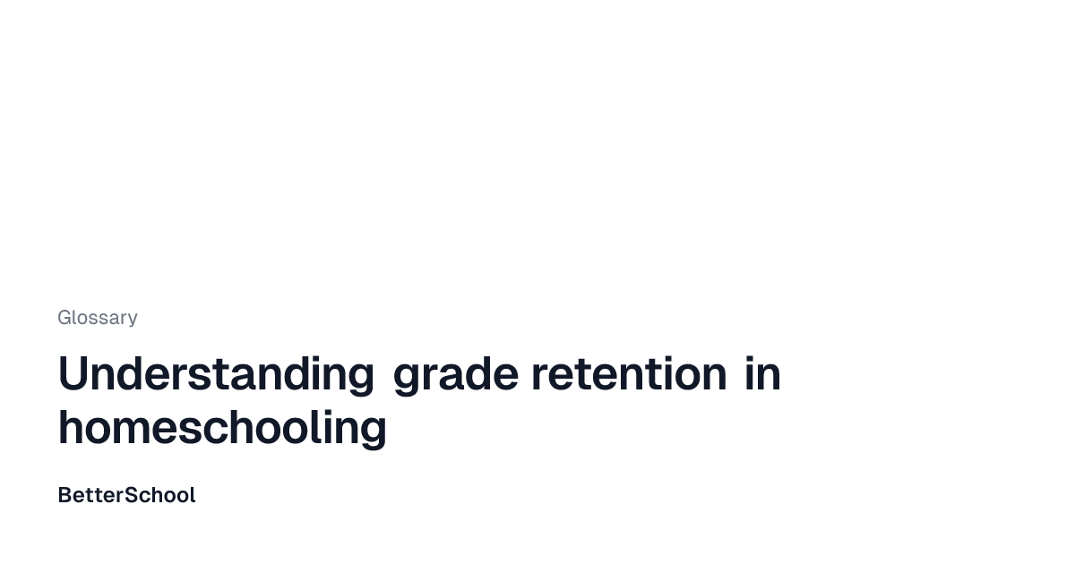 Grade retention explained | BetterSchool
