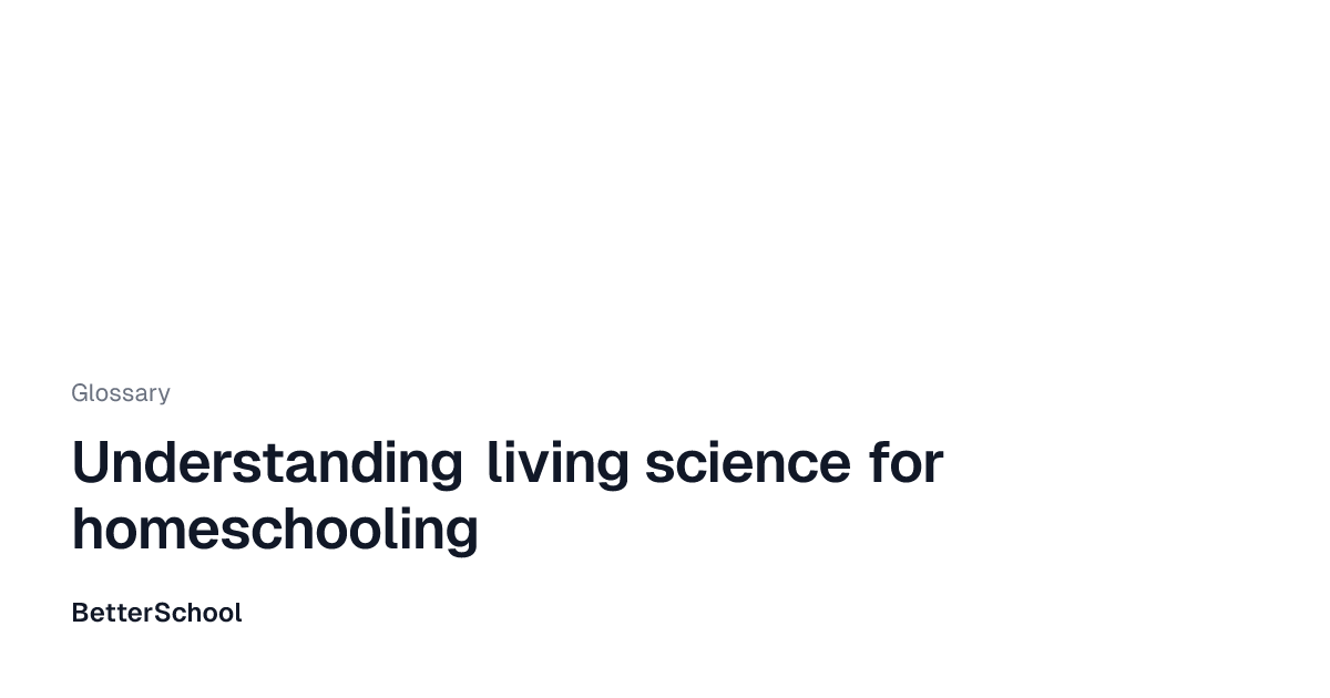 Living science explained | BetterSchool