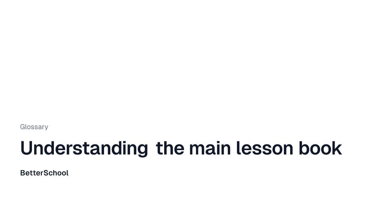 What is a main lesson book? | BetterSchool