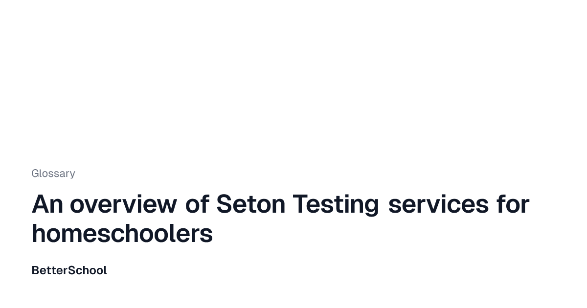 Seton Testing services overview | BetterSchool