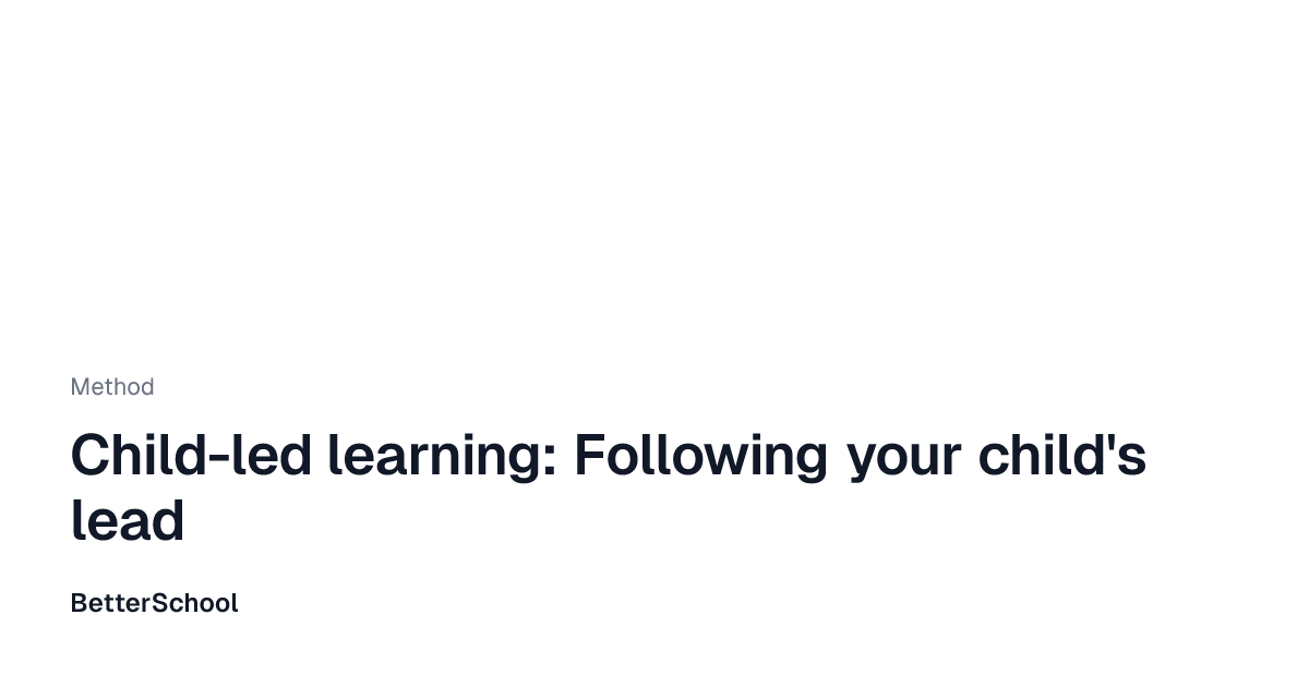 Child-led learning method | BetterSchool